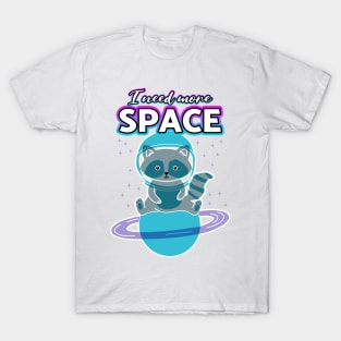 I Need More Space Raccoon T-Shirt